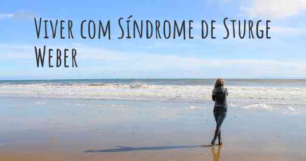 Viver com Síndrome de Sturge Weber