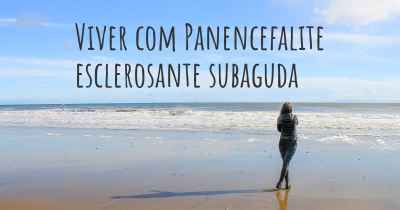 Viver com Panencefalite esclerosante subaguda