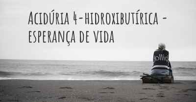 Acidúria 4-hidroxibutírica - esperança de vida