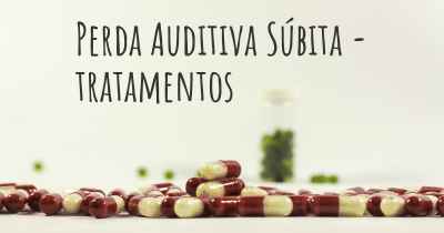 Perda Auditiva Súbita - tratamentos