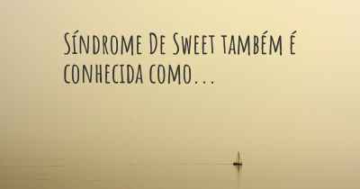 Síndrome De Sweet também é conhecida como...