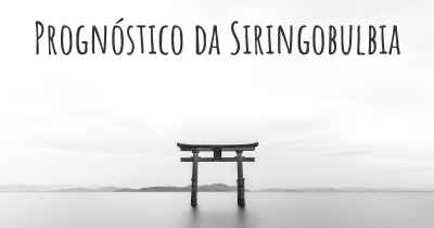 Prognóstico da Siringobulbia