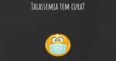 Talassemia tem cura?
