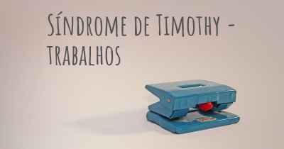 Síndrome de Timothy - trabalhos