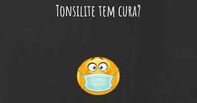 Tonsilite tem cura?