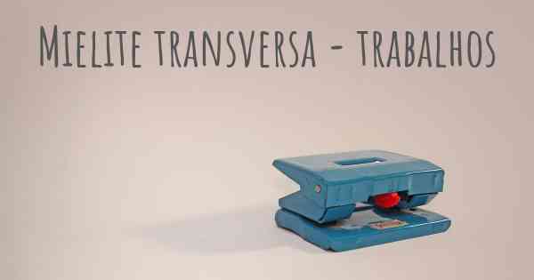 Mielite transversa - trabalhos