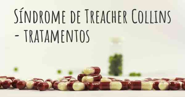 Síndrome de Treacher Collins - tratamentos