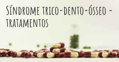 Síndrome trico-dento-ósseo - tratamentos