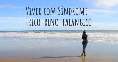 Viver com Síndrome trico-rino-falangico