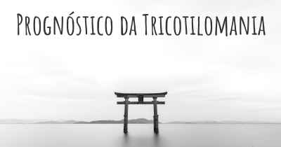 Prognóstico da Tricotilomania