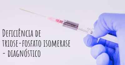 Deficiência de triose-fosfato isomerase - diagnóstico