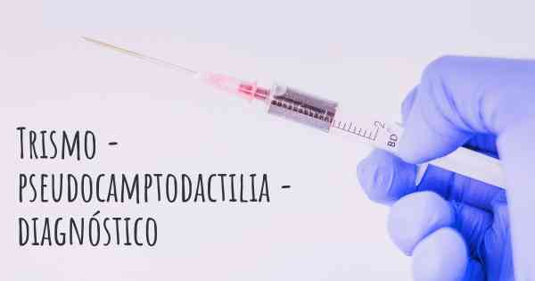 Trismo - pseudocamptodactilia - diagnóstico