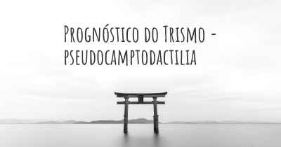 Prognóstico do Trismo - pseudocamptodactilia