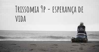 Trissomia 9p - esperança de vida