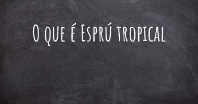 O que é Esprú tropical