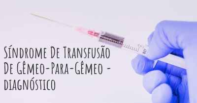 Síndrome De Transfusão De Gêmeo-Para-Gêmeo - diagnóstico