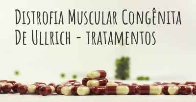 Distrofia Muscular Congênita De Ullrich - tratamentos