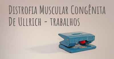 Distrofia Muscular Congênita De Ullrich - trabalhos