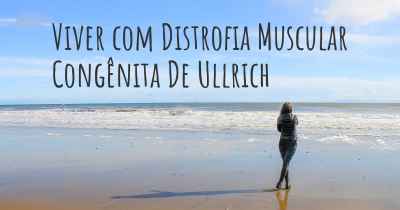 Viver com Distrofia Muscular Congênita De Ullrich