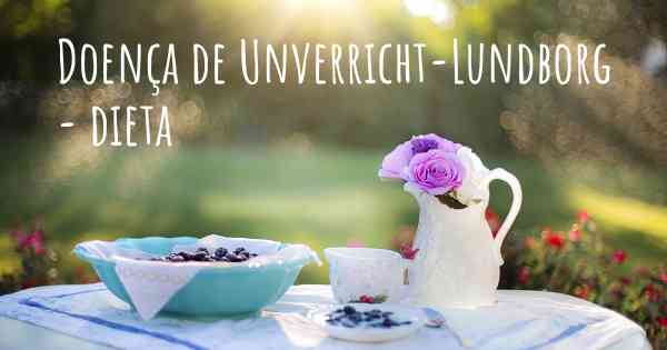 Doença de Unverricht-Lundborg - dieta