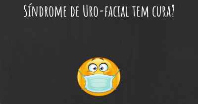 Síndrome de Uro-facial tem cura?