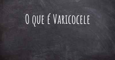 O que é Varicocele