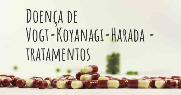 Doença de Vogt-Koyanagi-Harada - tratamentos