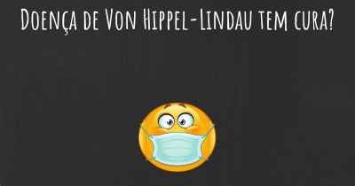 Doença de Von Hippel-Lindau tem cura?