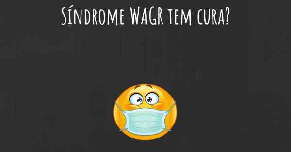 Síndrome WAGR tem cura?