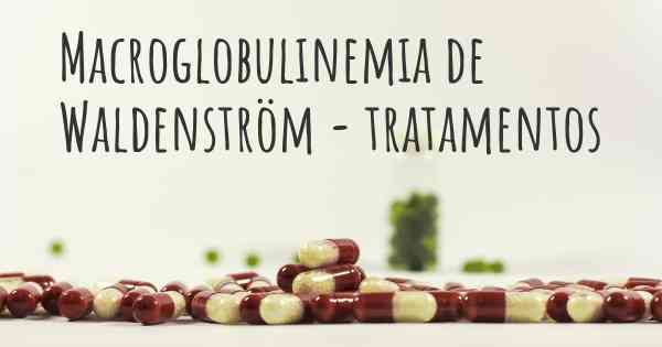 Macroglobulinemia de Waldenström - tratamentos