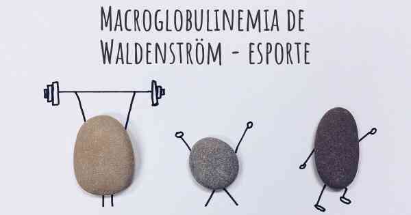 Macroglobulinemia de Waldenström - esporte