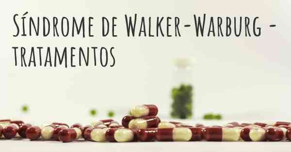 Síndrome de Walker-Warburg - tratamentos