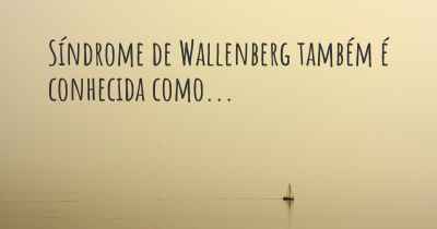Síndrome de Wallenberg também é conhecida como...