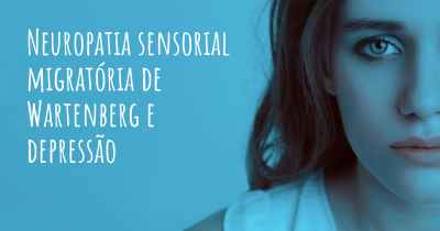 Neuropatia sensorial migratória de Wartenberg e depressão