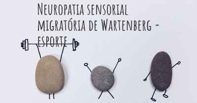 Neuropatia sensorial migratória de Wartenberg - esporte