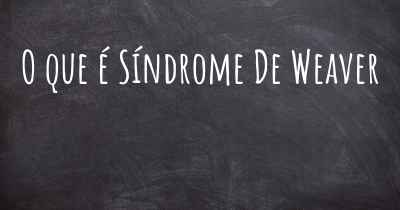 O que é Síndrome De Weaver