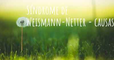 Síndrome de Weismann-Netter - causas