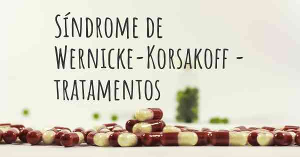 Síndrome de Wernicke-Korsakoff - tratamentos