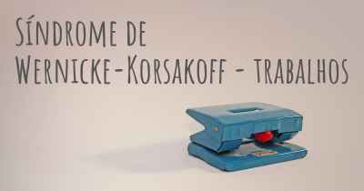 Síndrome de Wernicke-Korsakoff - trabalhos