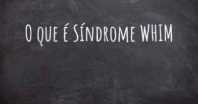 O que é Síndrome WHIM