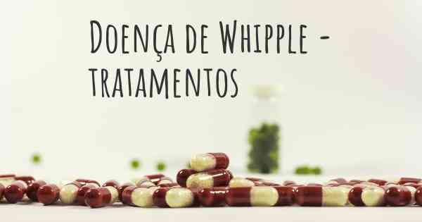 Doença de Whipple - tratamentos