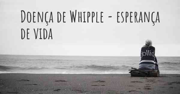 Doença de Whipple - esperança de vida