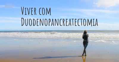 Viver com Duodenopancreatectomia