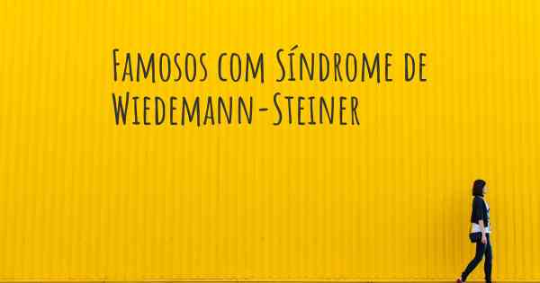 Famosos com Síndrome de Wiedemann-Steiner