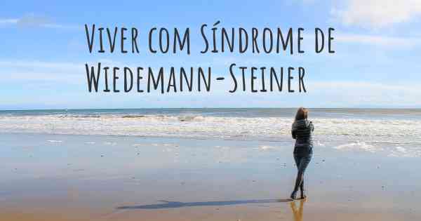 Viver com Síndrome de Wiedemann-Steiner