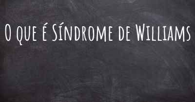 O que é Síndrome de Williams