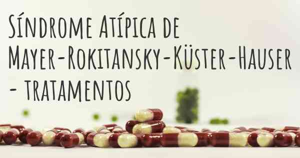 Síndrome Atípica de Mayer-Rokitansky-Küster-Hauser - tratamentos