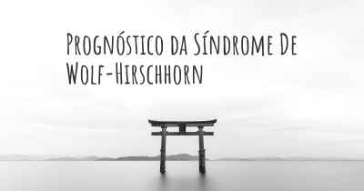 Prognóstico da Síndrome De Wolf-Hirschhorn