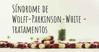 Síndrome de Wolff-Parkinson-White - tratamentos