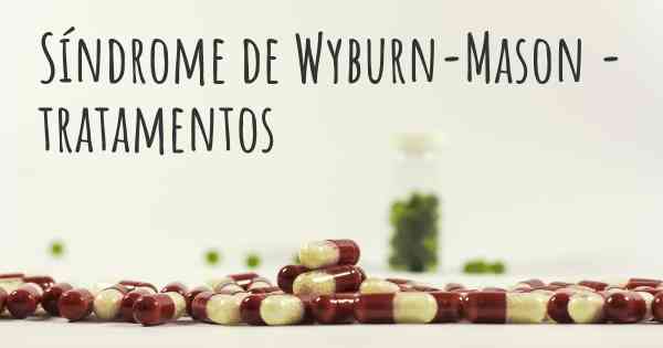 Síndrome de Wyburn-Mason - tratamentos